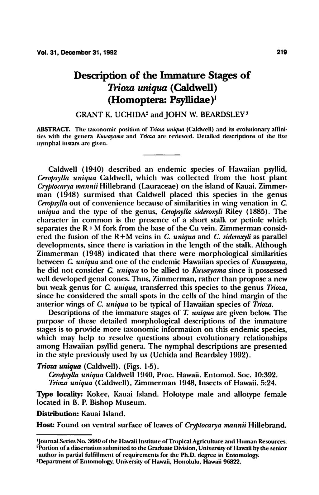 Vol. 31, December 31,1992 219 Description of the Immature Stages of Trioza uniqua (Caldwell) (Homoptera: Psyllidae)1 GRANT K. UCHIDA2 and JOHN W. BEARDSLEY3 ABSTRACT.