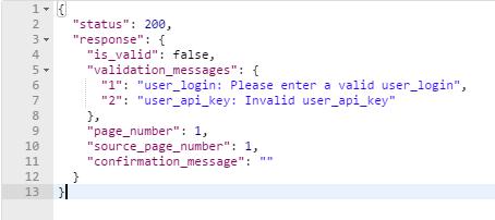 If a field failed validation then [ response ][ validation_messages ] will contain details of any failures as shown below: On successful submission, the response object will contain [ response ][