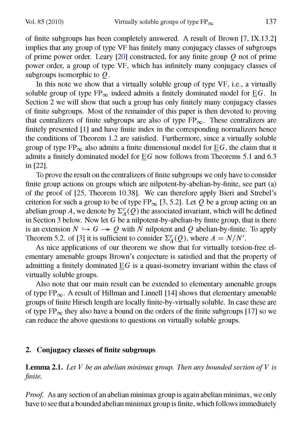 Vol. 85 2010) Virtually soluble groups of type FP1 137 of finite subgroups has been completely answered. A result of Brown [7, IX.13.2] implies that any group of type VF has finitely many conjugacy classes of subgroups of prime power order.