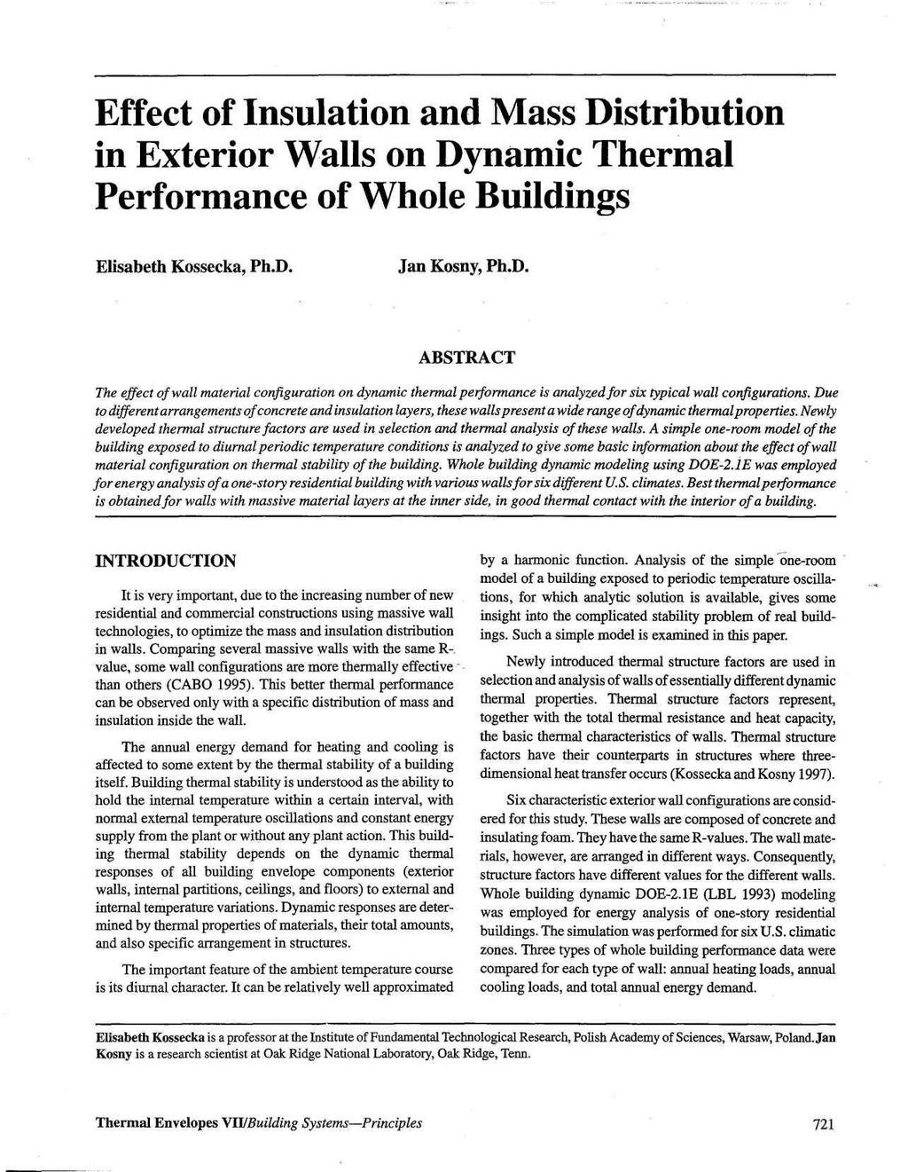 Effect of Insulation and Mass Distribution in Exterior Walls on Dynamic Thermal Performance of Whole Buildings Elisabeth Kossecka, Ph.D. Jan Kosny, Ph.D. ABSTRACT The effect of wall material configuration on dynamic thermal performance is analyzed for six typical wall configurations.