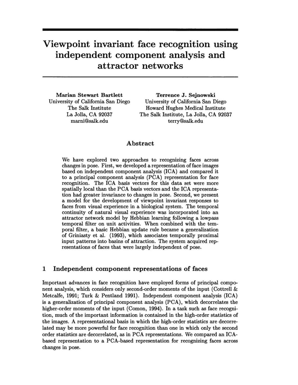 Viewpoint invariant face recognition using independent component analysis and attractor networks Marian Stewart Bartlett University of California San Diego The Salk Institute La Jolla, CA 92037
