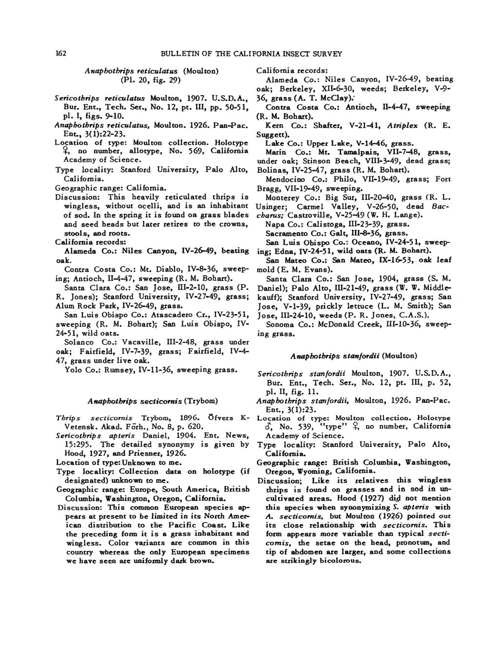 162 BULLETIN OF THE CALIFORNIA INSECT SURVEY Anaphothrips ret iculatus (Moulton) (Pl. 20, fig. 29) Sericothrips reticulatus Moulton, 1907. U.S.D.A., Bur. Ent., Tech. Set., No. 12, pt. 111, pp.