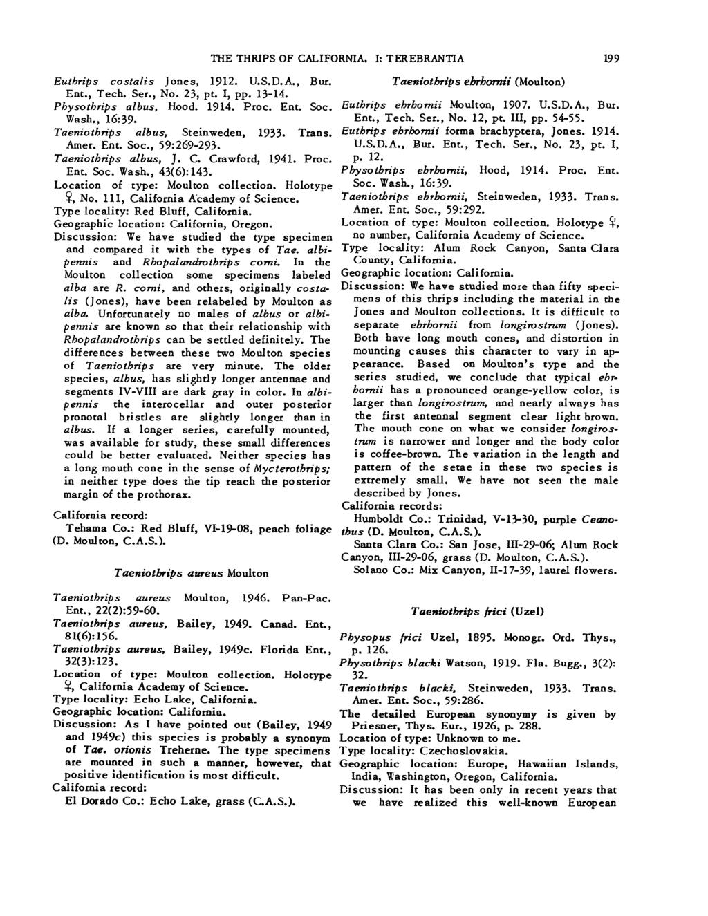 THE THRIPS OF CALIFORNIA. I: TEREBRANTIA 19 9 Euthrips costalis Jones, 1912. U.S.D.A., Bur. Taeniothrips ebrbmii (Moulton) Ent., Tech. Ser., No. 23, pt. I, pp. 13-14. Physothrips albus, Hood. 1914.