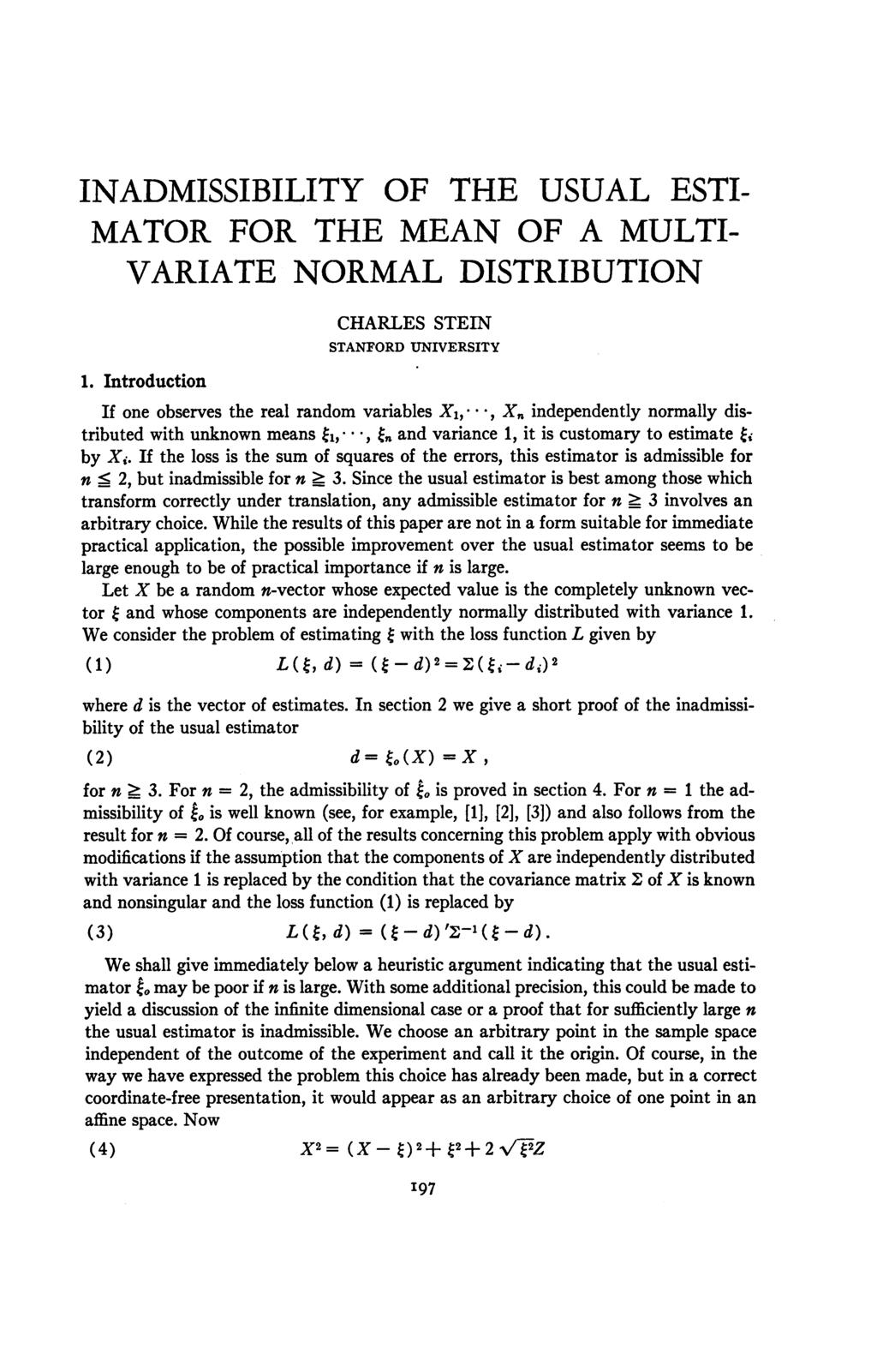 INADMISSIBILITY OF THE USUAL ESTI- MATOR FOR THE MEAN OF A MULTI- VARIATE NORMAL DISTRIBUTION CHARLES STEIN STANFORD UNIVERSITY 1.