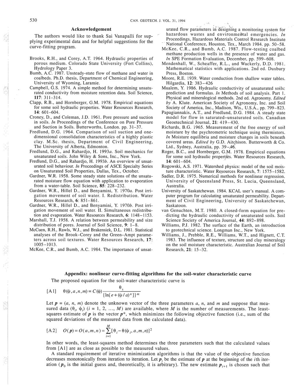 530 CAN. GEOTECH. J. VOL. 31, 1994 Acknowledgement The authors would like to thank Sai Vanapalli for supplying experimental data and for helpful suggestions for the curve-fitting program. Brooks, R.H., and Corey, A.