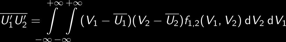 Joint Statistics For a function Q(U 1,U 2, ) Example: i = 1, 2; n = 1;, covariance of U 1 and U 2