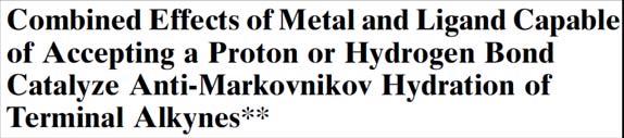 *Cpu + L 3 -catalyzed anti-markovnikov hydration of terminal alkynes 2 anti-markovnikov hydration aldehyde 2 Markovnikov hydration methyl ketone = acid, mercury, etc.. known 1st report : M.