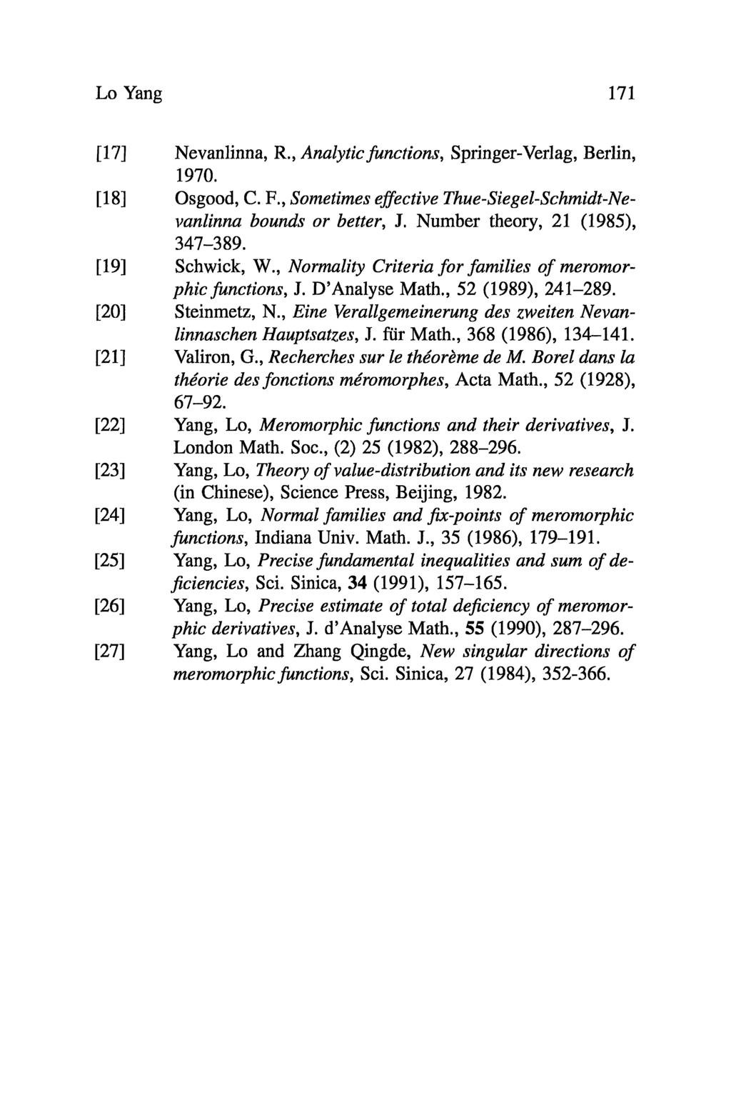 Lo Yang 171 [17] Nevanlinna, R., Analytic functions, Springer-Verlag, Berlin, 1970. [18] Osgood, C. F., Sometimes effective Thue-Siegel-Schmidt-Nevanlinna bounds or better, J.