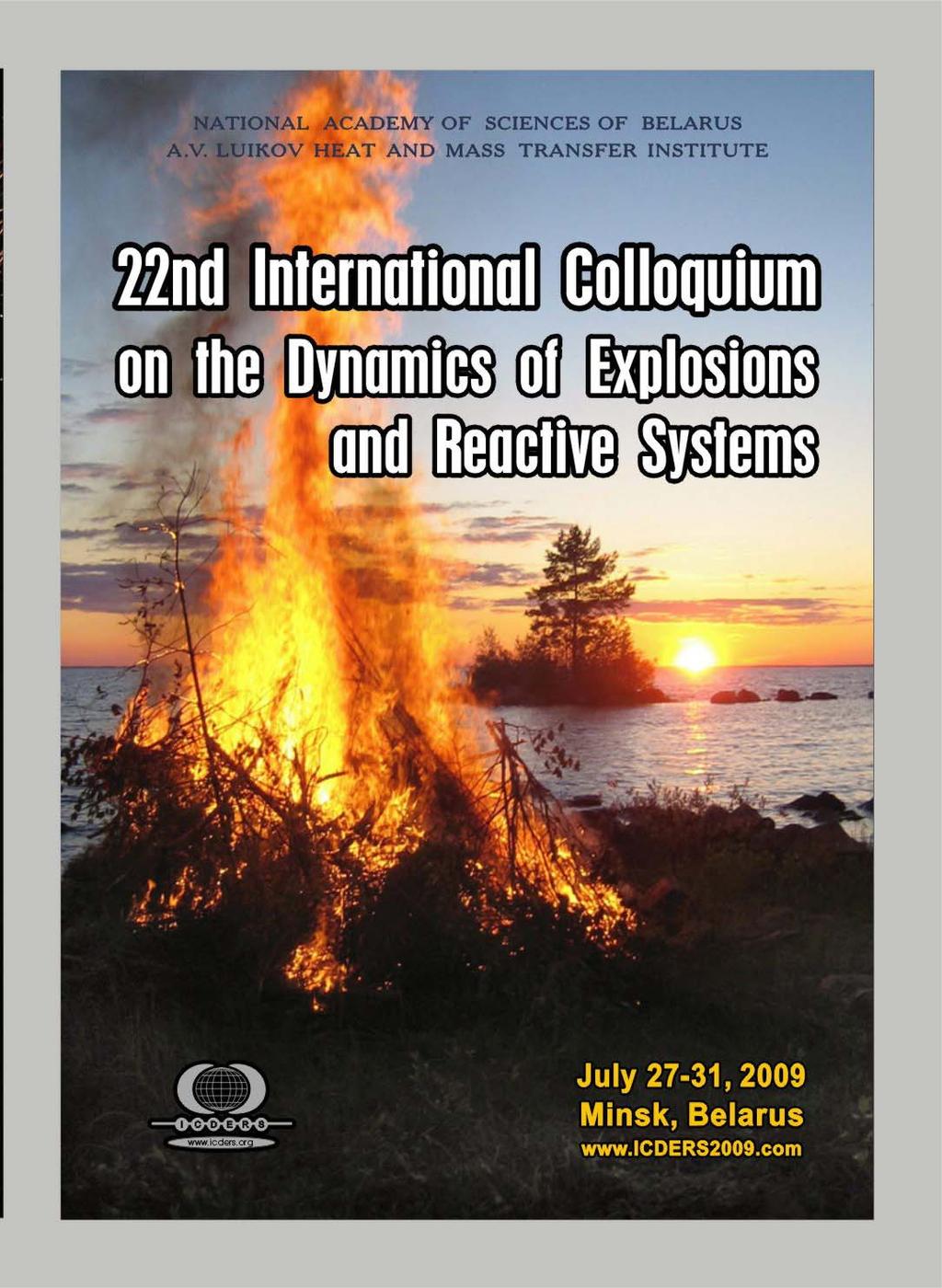 22 nd International Colloquium on the Dynamics of Explosions and Reactive Systems July 27-31, 2009 Luikov Heat and Mass Transfer Institute Minsk, Belarus First announcement The International