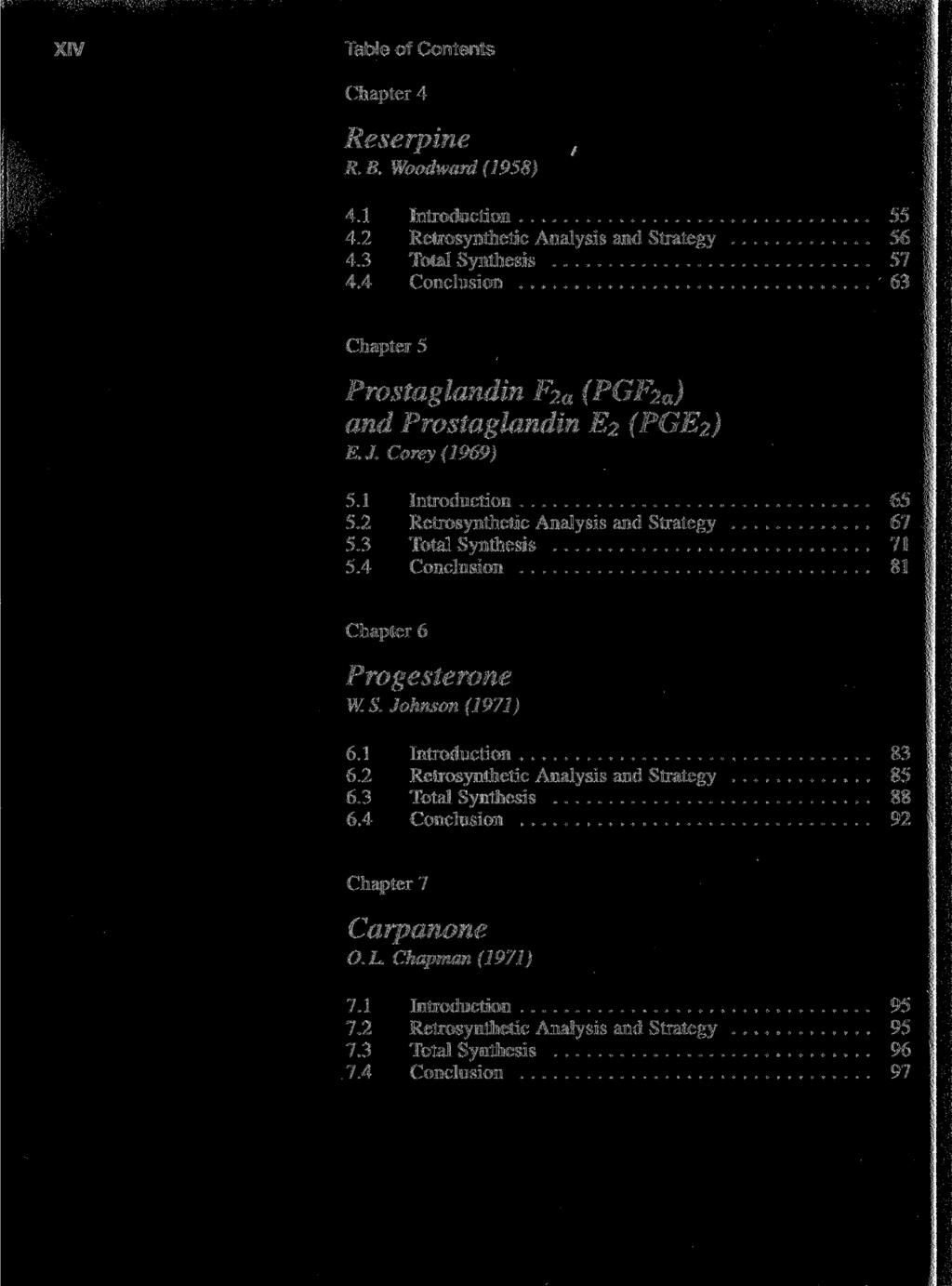 XIV Table of Contents Chapter 4 Res erpine ( R. B. Woodward (1958) 4.1 Introduction 55 4.2 Retrosynthetic Analysis and Strategy 56 4.3 Total Synthesis 57 4.