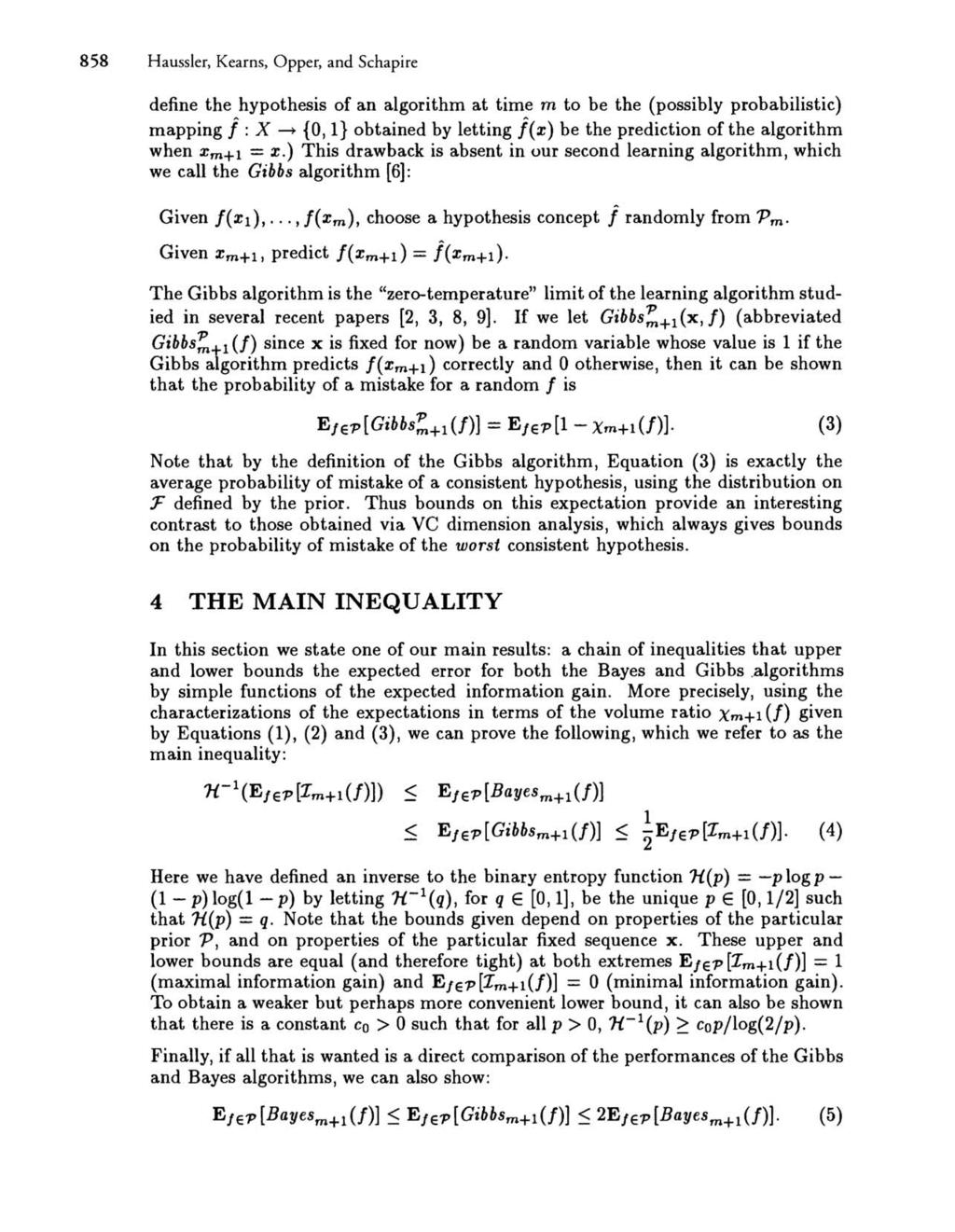 858 Haussler, Kearns, Opper, and Schapire define the hypothesis of an algorith at tie to be the (possibly probabilistic) apping j : X -+ {O, 1} obtained by letting j(x) be the prediction of the