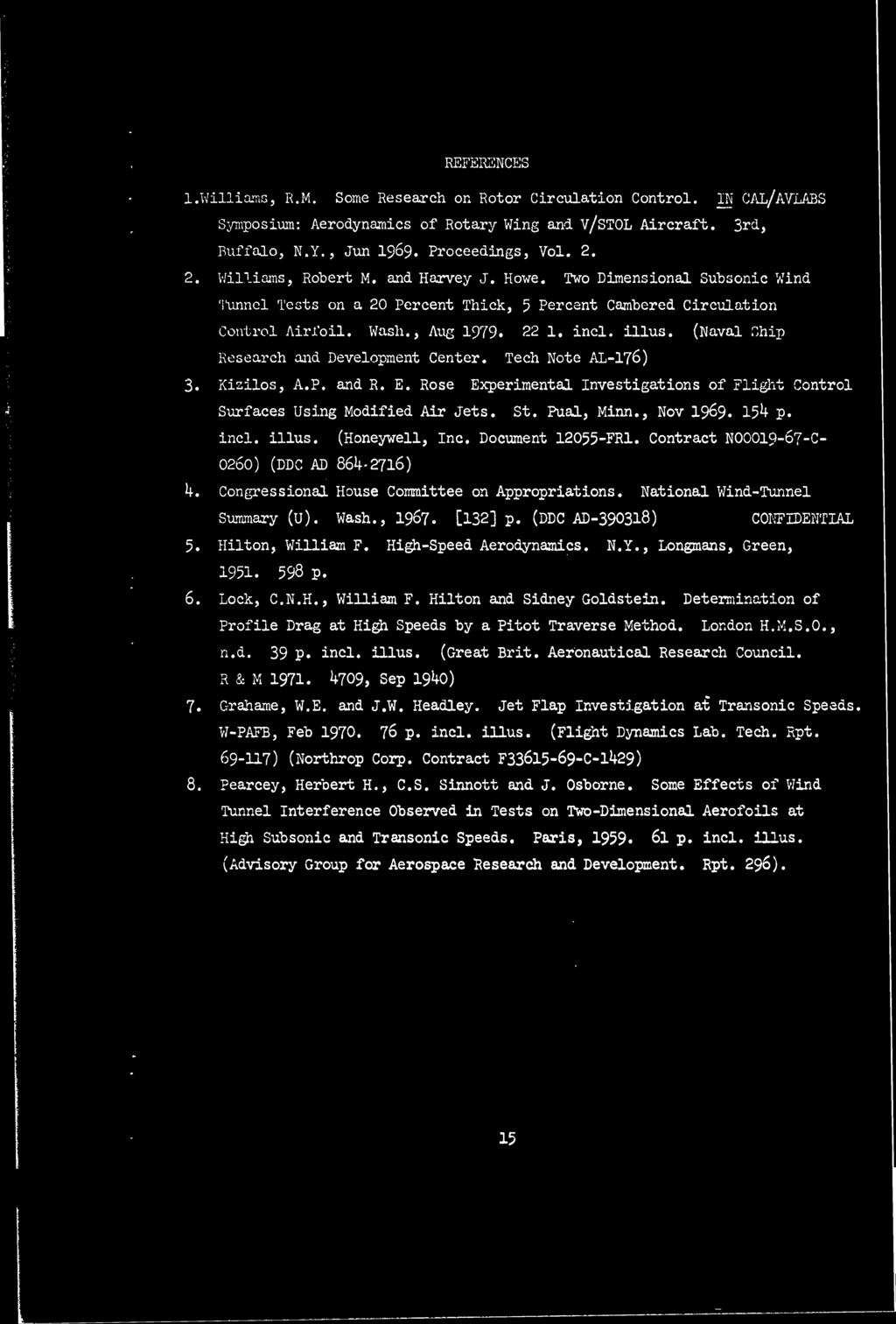 REFERENCES 1.Williams, R.M. Sme Research n Rtr Circulatin Cntrl. IK CAL/AVLABS Sympsium: Aerdynamics f Rtary Wing and v/stol Aircraft. 3rd, Buffal, N.T., Jun 1969. Prceedings, Vl. 2.