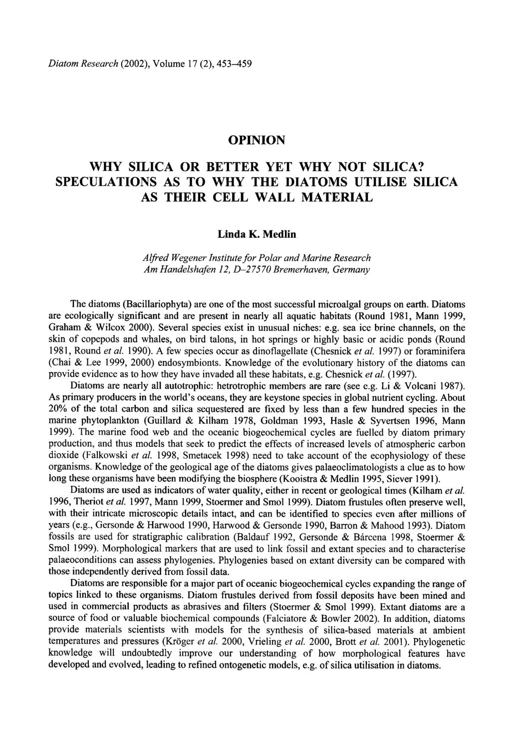 Diatom Research (2002), Volume 17 (2), 453459 OPINION WHY SILICA OR BETTER YET WHY NOT SILICA? SPECULATIONS AS TO WHY THE DIATOMS UTILISE SILICA AS THEIR CELL WALL MATERIAL Linda K.