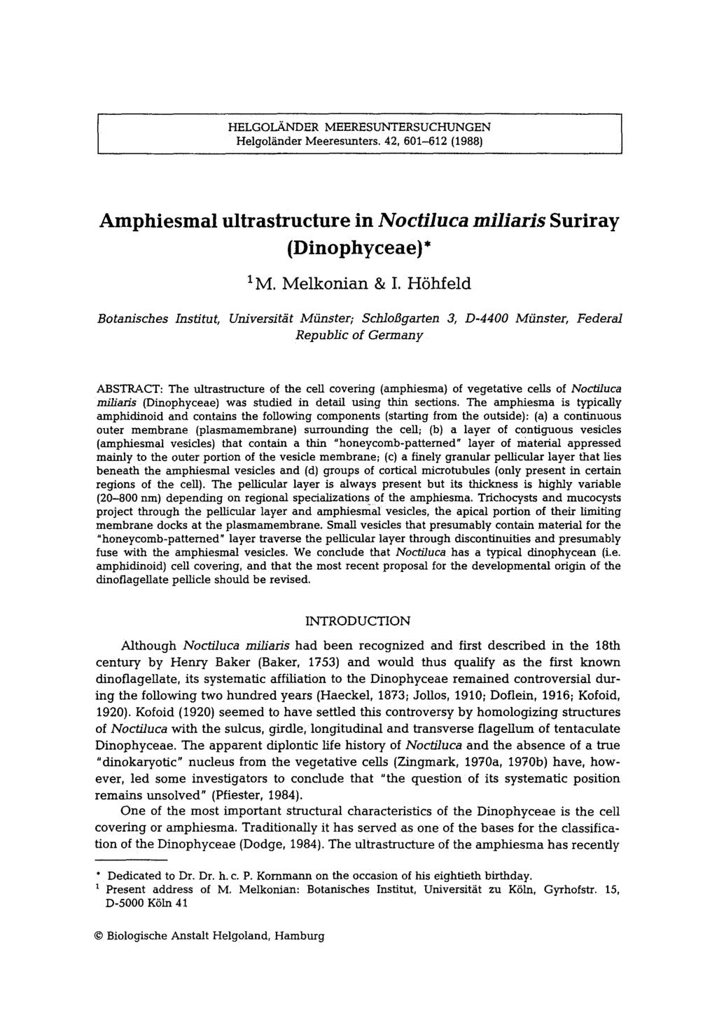 I HELGOLANDER MEERESUNTERSUCHUNGEN ] Helgoliinder Meeresunters. 42, 601-612 (1988) Amphiesmal ultrastructure in Noctiluca miliaris Suriray (Dinophyceae)* i M. Melkonian & I.