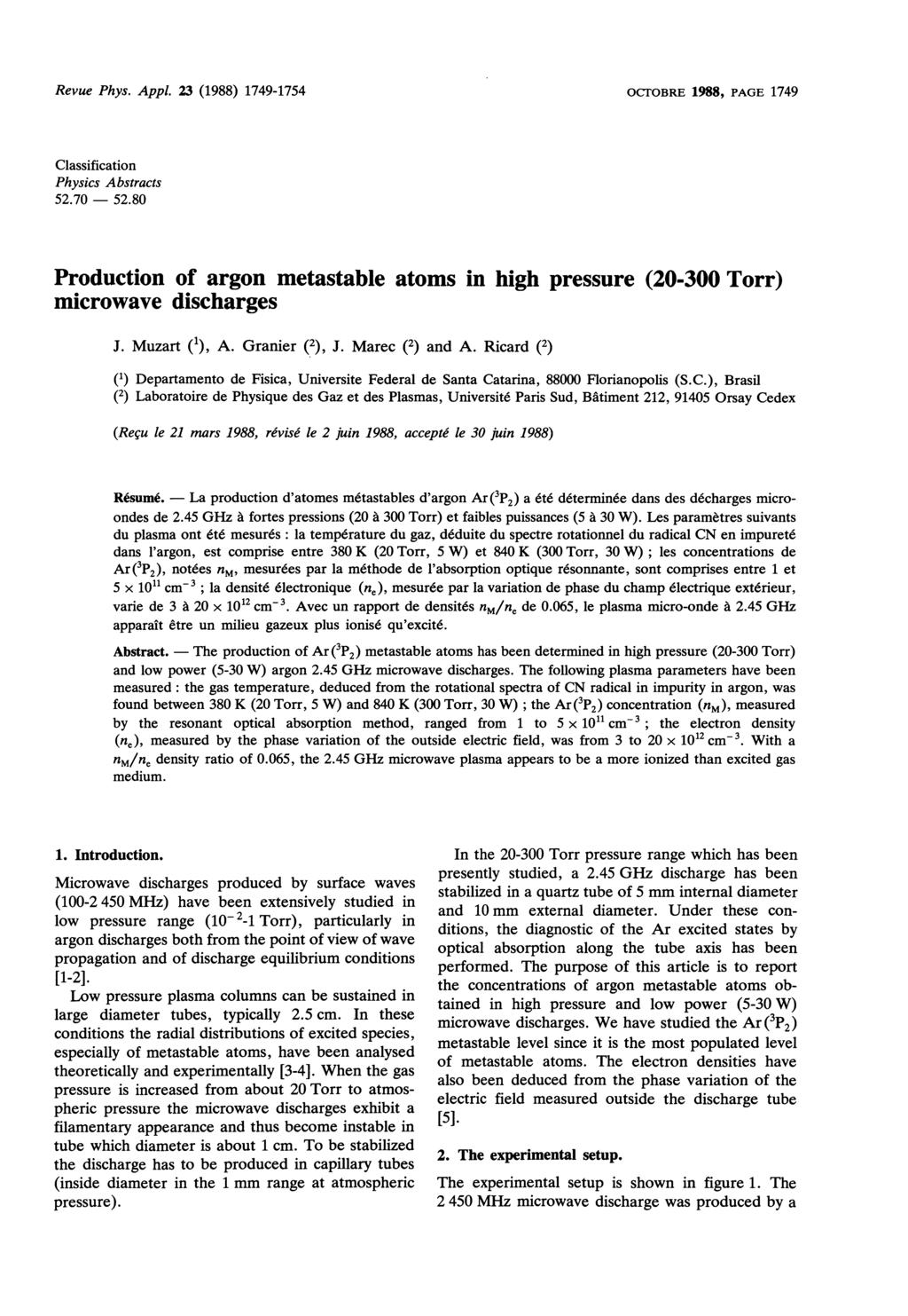 La Revue Phys. Appl. 23 (1988) 17491754 OCTOBRE 1988, PAGE 1749 Classification Physics Abstracts 52.70 52.80 Production of argon metastable atoms in high pressure (20300 Torr) microwave discharges J.