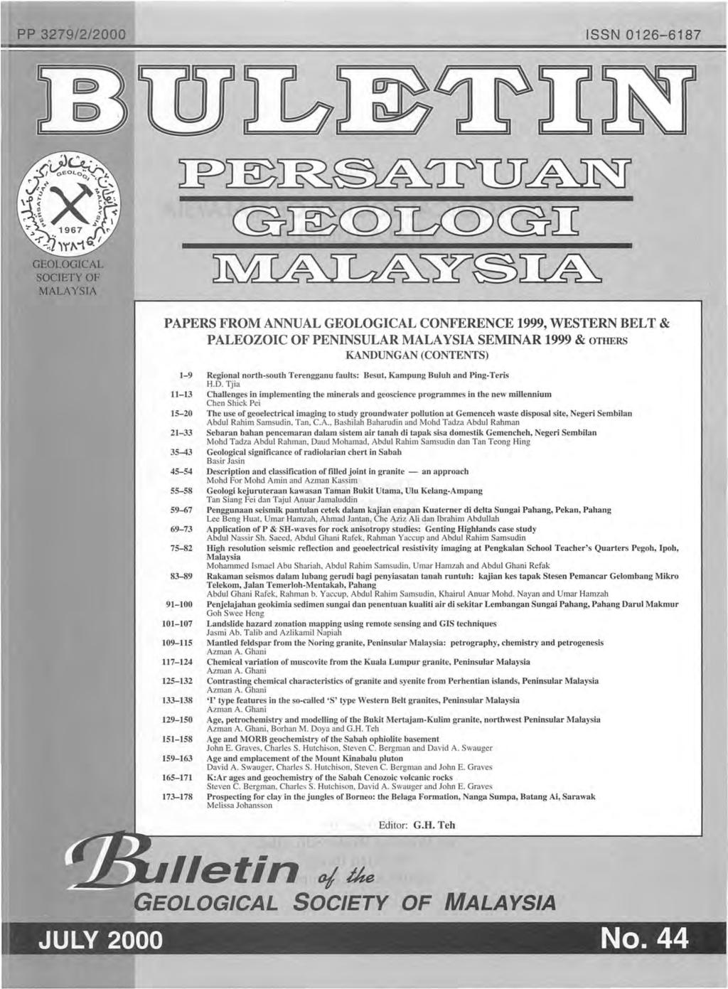 PP 3279/2/2000 ISSN 0126-6187 PAPERS FROM ANNUAL GEOLOGICAL CONFERENCE 1999, WESTERN BELT & PALEOZOIC OF PENINSULAR MALAYSIA SEMINAR 1999 & OTHERS KANDUNGAN (CONTENTS) 1-9 Regional north-south