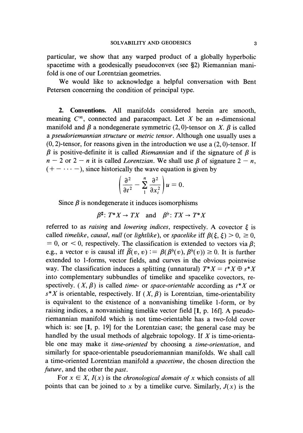 SOLVABILITY AND GEODESICS 3 particular, we show that any warped product of a globally hyperbolic spacetime with a geodesically pseudoconvex (see 2) Riemannian manifold is one of our Lorentzian