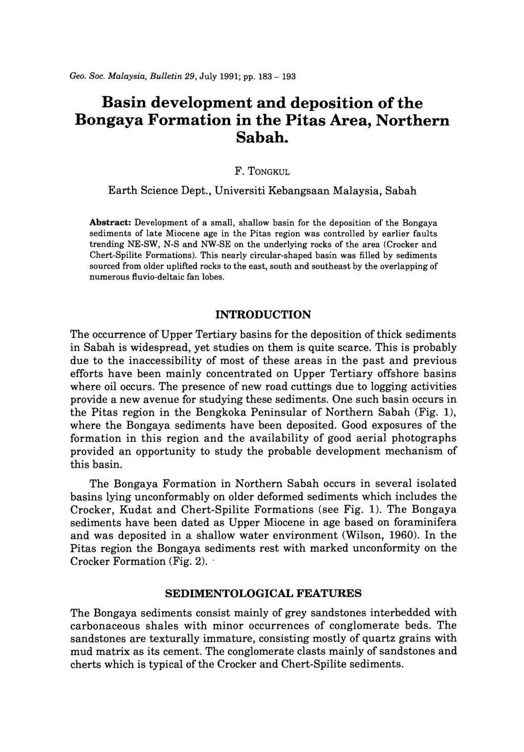 Ge. Sc. Malaysia, Bulletin 29, July 1991; pp. 183-193 Basin develpment and depsitin f the Bngaya Frmatin in the Pitas Area, Nrthern Sabah. F. TONGKUL Earth Science Dept.