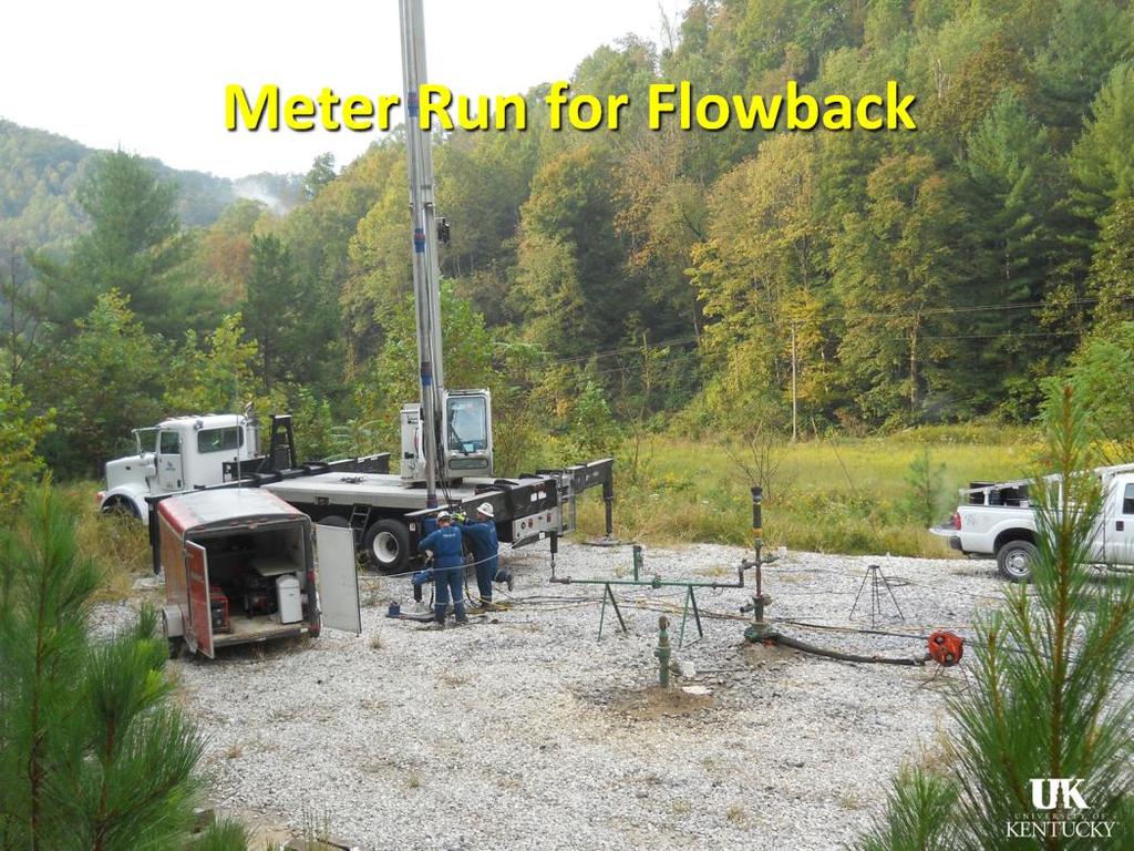 Presenter s notes: At the end of the test, a meter run was rigged to measure the flowback and acquire gas