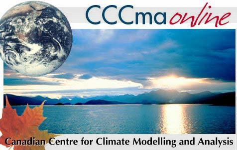 Canadian Centre for Climate Modelling and Analysis (CCCma) http://www.cccma.bc.ec.gc.