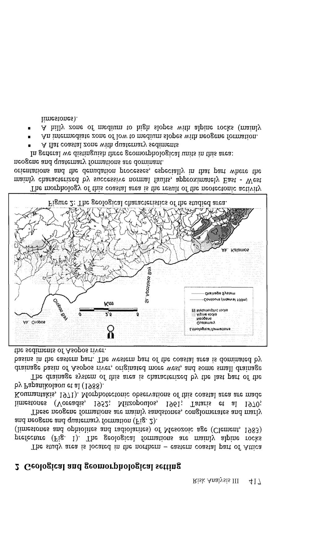 2 Geological and geomorphological setting Risk Analysis III 417 The study area is located in the northern eastern coastal part of Attica prefecture (Fig, 1), The geological formations are mainly