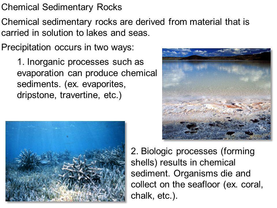Chemical Sedimentary Rocks Chemical- form from dissolved minerals in water