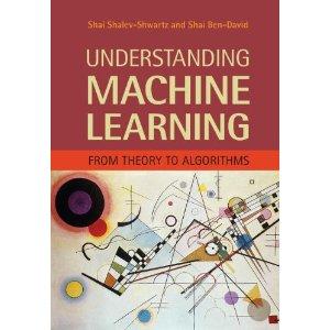 Want to know more? Understanding Machine Learning: From Theory to Algorithms [Hardcover] Shai Shalev-Shwartz (Author), Shai Ben-David (Author) List Price: CDN$ 62.95 Price: CDN$ 50.