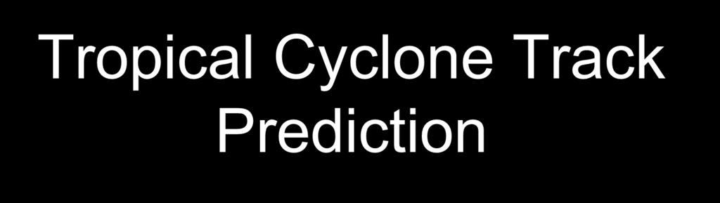 Tropical Cyclone Track Prediction Richard