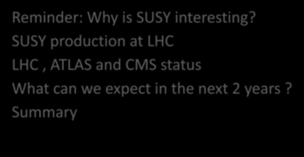 Outline 2 Reminder: Why is SUSY interesting?