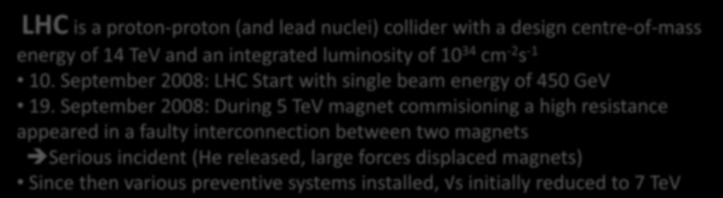 September 2008: During 5 TeV magnet commisioning a high resistance appeared in a faulty interconnection between two