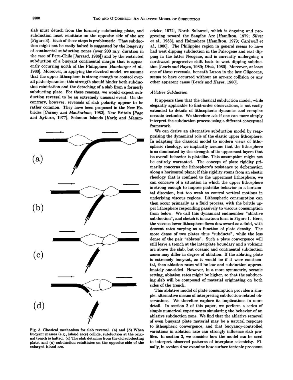 8880 TAO AND O'CONNELL: AN ABLATIVE MODEL OF SUBDUCTION slab must detach from the formerly subducting plate, and subduction must reinitiate on the opposite side of the arc (Figure 3).