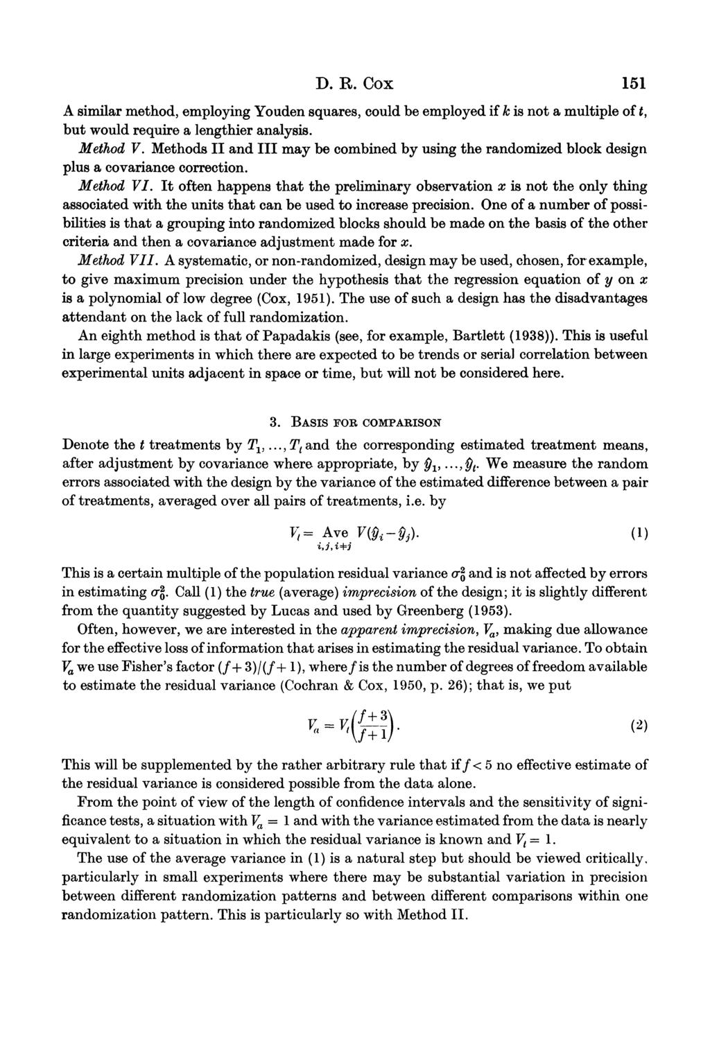D. R. Cox 151 A similar method, employing Youden squares, could be employed if k is not a multiple of t, but would require a lengthier analysis. Method V.