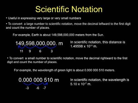 Scientific Notation Astronomical numbers are very large or
