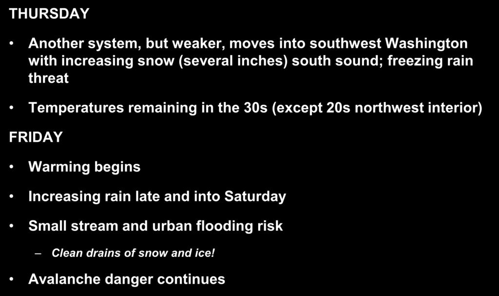 THURSDAY Thursday and Friday Another system, but weaker, moves into southwest Washington with increasing snow (several inches) south sound; freezing rain threat Temperatures remaining in the