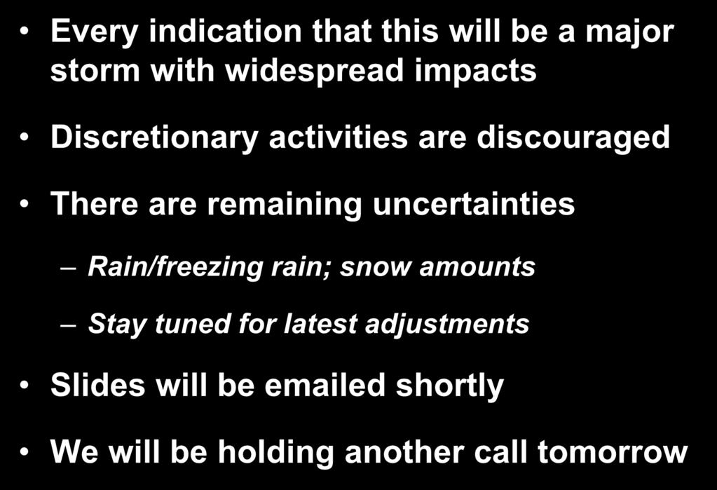 Summary comments Every indication that this will be a major storm with widespread impacts Discretionary activities are discouraged There are remaining
