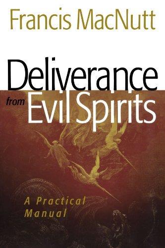 Francis MacNutt: Deliverance from Evil Spirits - a practical manual Chosen Books, Grand Rapids, Michigan 1995 Notes by Alison Morgan, June 1999 1.