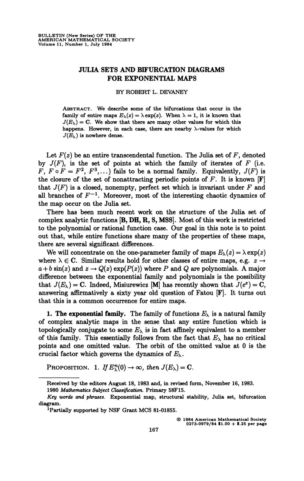 BULLETIN (New Series) OF THE AMERICAN MATHEMATICAL SOCIETY Volume 11, Number 1, July 1984 JULIA SETS AND BIFURCATION DIAGRAMS FOR EXPONENTIAL MAPS BY ROBERT L. DEVANEY ABSTRACT.