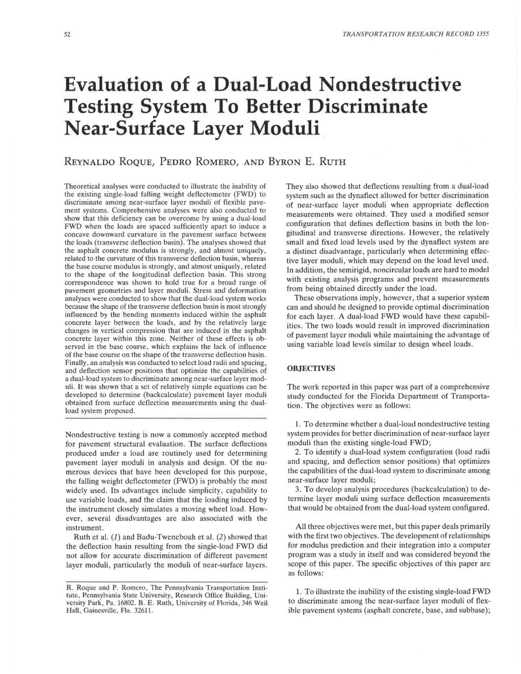 52 TRANSPORTATION RESEARCH RECORD 1355 Evaluation of a Dual-Load Nondestrutive Testing System To Better Disriminate Near-Surfae Layer Moduli REYNALDO ROQUE, PEDRO ROMERO, AND BYRON E.