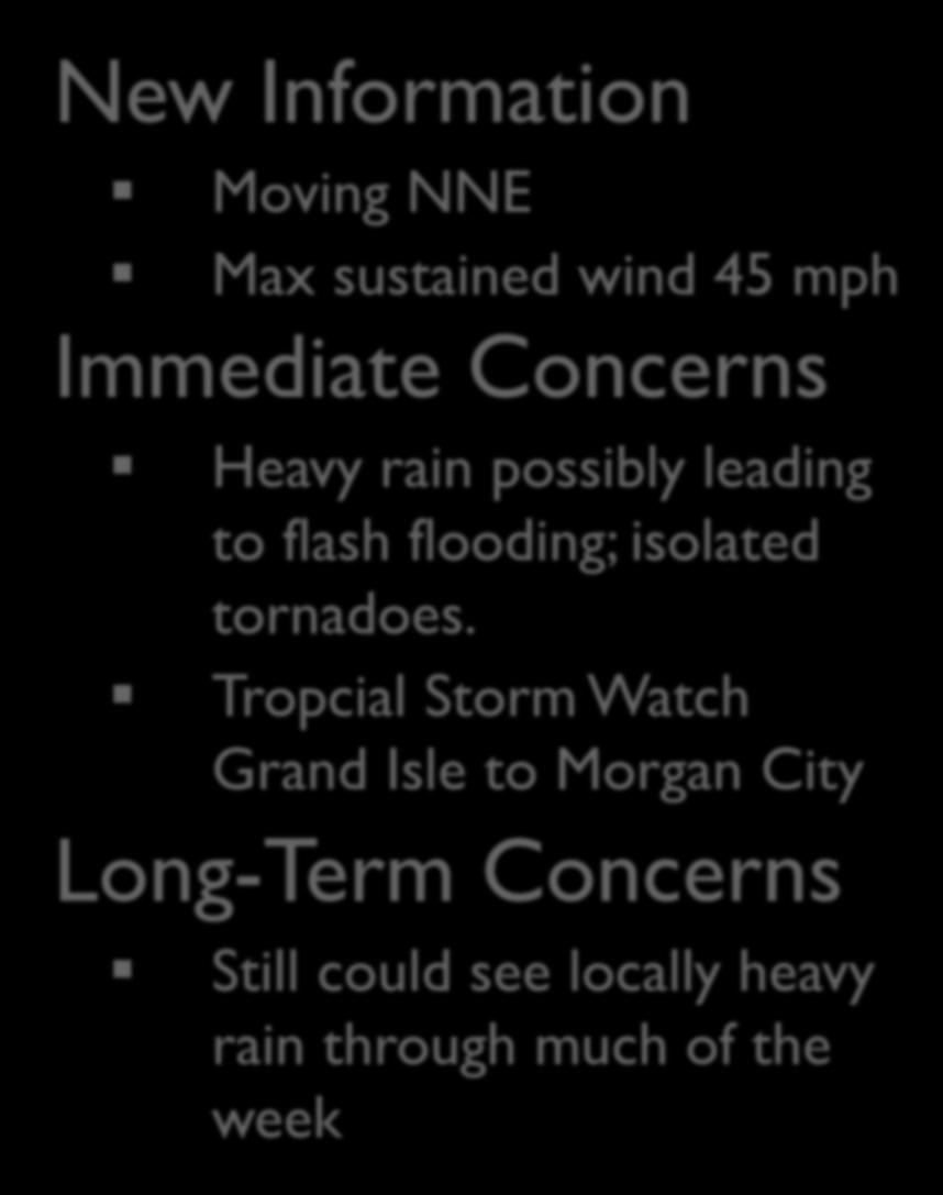 Situation Overview New Information Moving NNE Max sustained wind 45