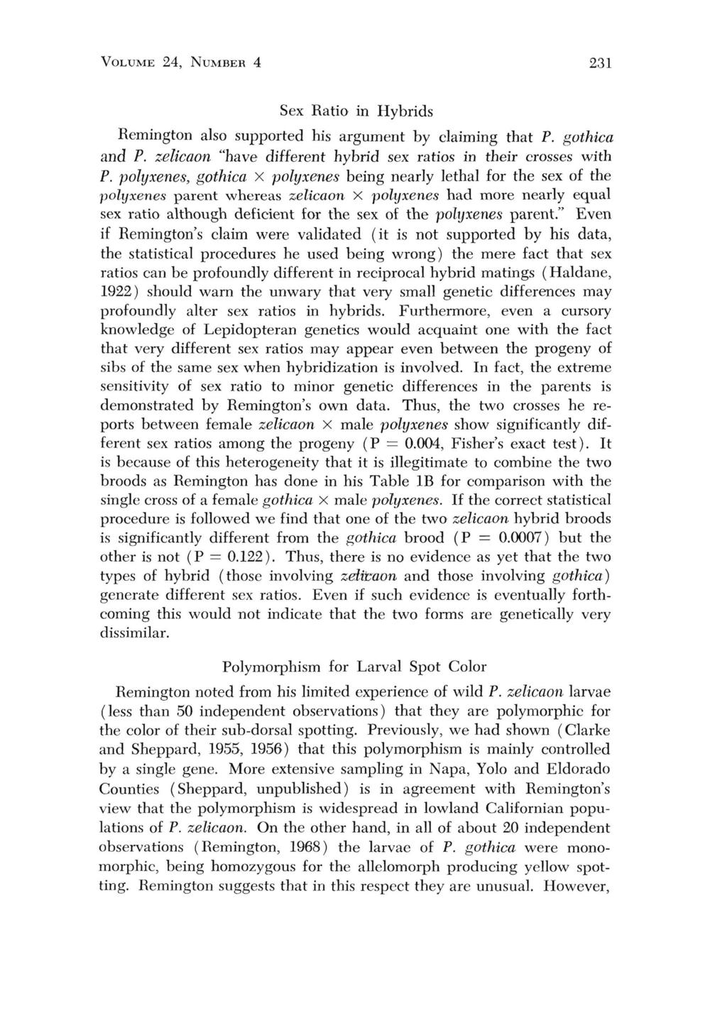 VOLUME 24, NUMBER 4 231 Sex Ratio in Hybrids Remington also supported his argument by claiming that P. gothica and P. zelicaon "have different hybrid sex ratios in their crosses with P.