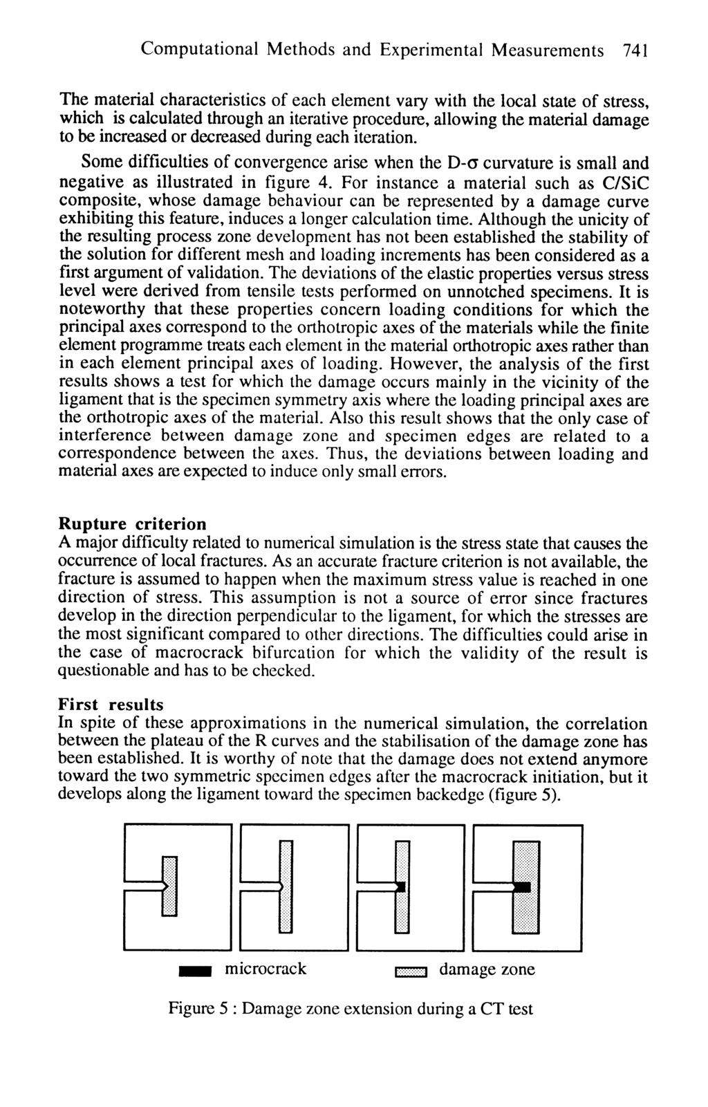 Computational Methods and Experimental Measurements 741 The material characteristics of each element vary with the local state of stress, which is calculated through an iterative procedure, allowing