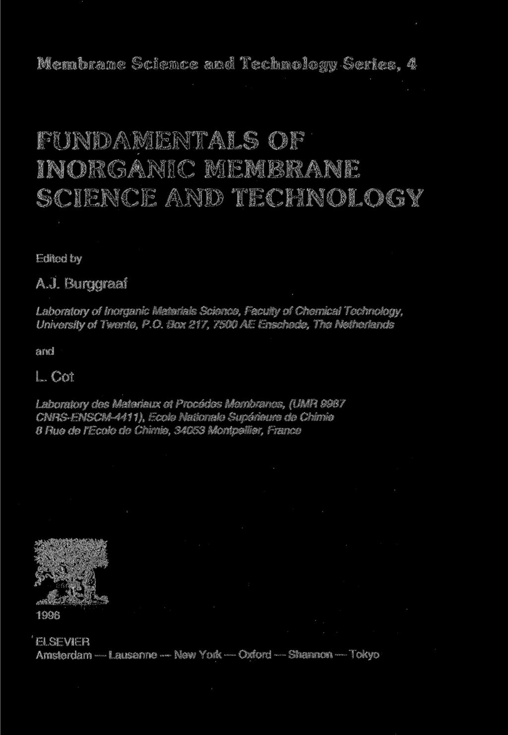 Membrane Science and Technology Series, 4 FUNDAMENTALS OF INORGANIC MEMBRANE SCIENCE AND TECHNOLOGY Edited by A.J.