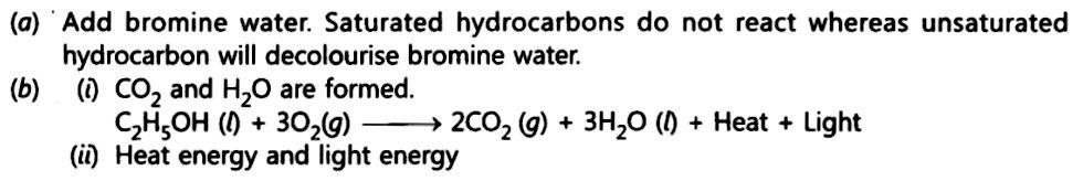 SHORT ANSWER TYPE QUESTIONS[I] [2 Marks] 27. (a) Give a chemical test to distinguish between saturated and unsaturated hydrocarbons. (b) (i) Name the products formed when ethanol burns in air.
