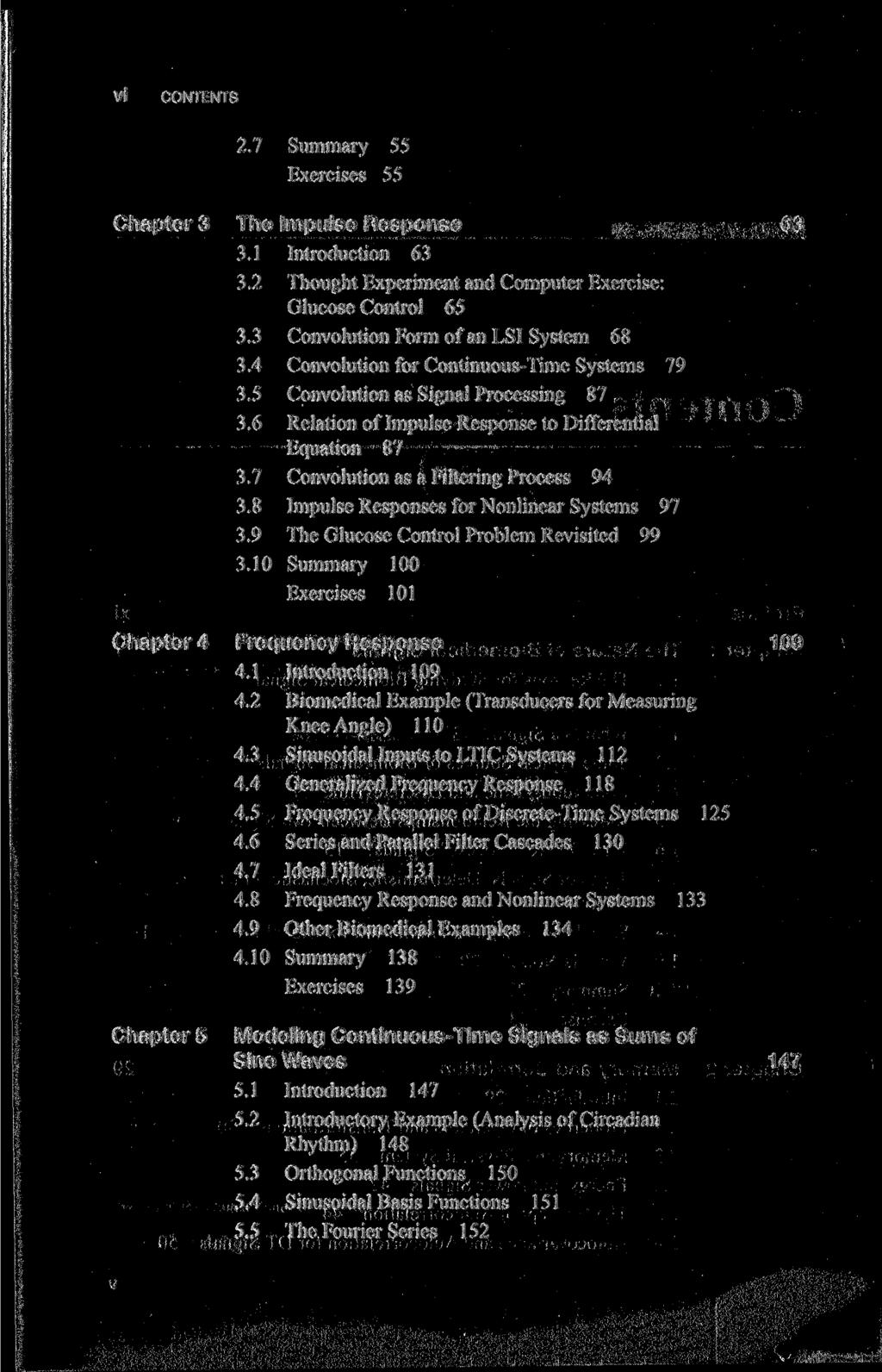 VI CONTENTS 2.7 Summary 55 Exercises 55 Chapter 3 The Impulse Response 63 3.1 Introduction 63 3.2 Thought Experiment and Computer Exercise: Glucose Control 65 3.