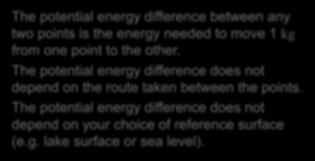 The potential energy difference between any two points is the energy needed to move 1 kg from one point to the other.
