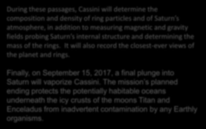 During these passages, Cassini will determine the composition and density of ring particles and of Saturn s