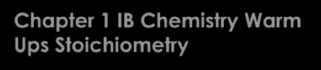 Chapter 1 IB Chemistry Warm