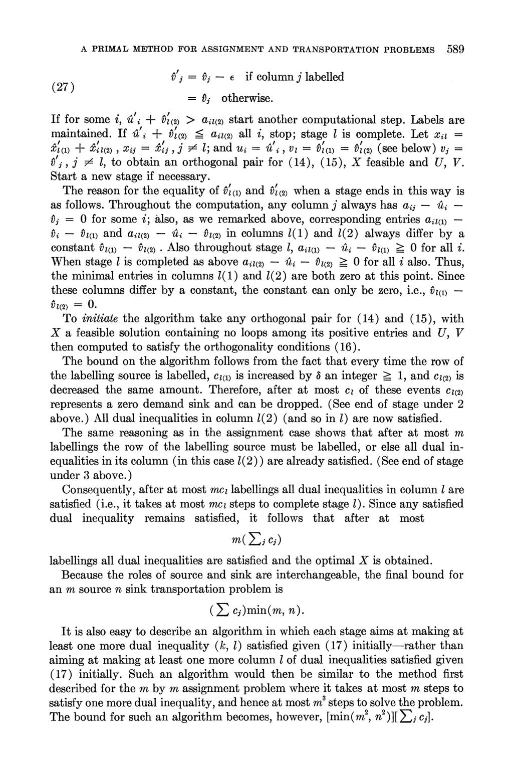 (27) A PRIMAL METHOD FOR ASSIGNMENT AND TRANSPORTATION PROBLEMS 589 V j = Vj- if column j labelled = fj otherwise. If for some i, u i + vl(2) > ail(2) start another computational step.