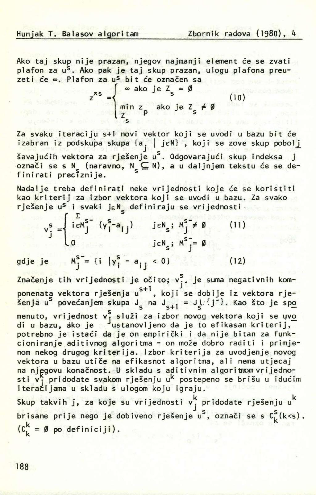 Hunjak T. Balaov algoritam Zbornik radova (198), h Ako taj kup nije prazan, njegov najmanji element će e zvati plafon za u. Ako pak je taj kup prazan, ulogu plafona preuzeti će.