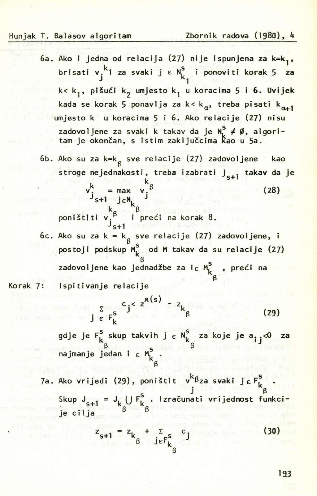 Hunjak T. Balaov algoritam Zbornik radova (198), k 6a. Ako i jedna od relacija (27) nije ipunjena za k=k^, briati v.^1 za vaki j e i ponoviti korak 5 za k< k^, pišući k_ umjeto k^ u koracima 5 i 6.